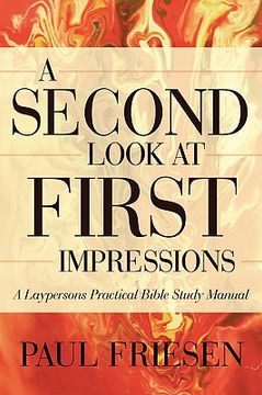 portada a second look at first impressions: a layperson's practical bible study manual (en Inglés)