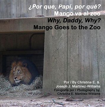 portada Why, Daddy, Why? Mango Goes to the Zoo: Por Que, Papi, por Que? Mango va al Zoo: Volume 1 (Mango's Bilingual Adventures: Why, Daddy, Why? Boy's Version) (in English)
