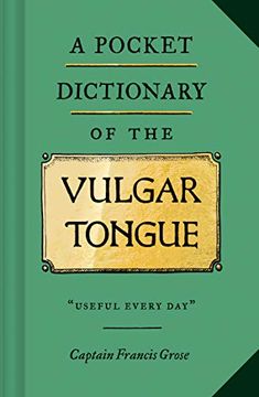 portada A Pocket Dictionary of the Vulgar Tongue: (Funny Book of Vintage British Swear Words, 18Th Century English Curse Words and Slang) (en Inglés)