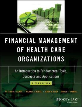 portada Financial Management of Health Care Organizations: An Introduction to Fundamental Tools, Concepts and Applications (en Inglés)