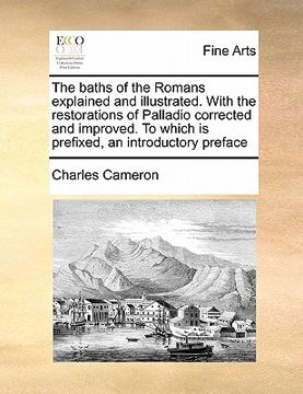 portada the baths of the romans explained and illustrated. with the restorations of palladio corrected and improved. to which is prefixed, an introductory pre