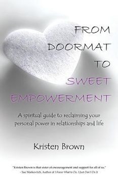 portada From Doormat to Sweet Empowerment: A Spiritual Guide to Reclaiming Your Personal Power in Relationships and Life (en Inglés)