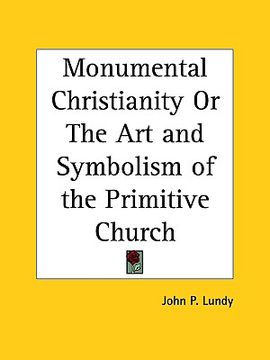 portada monumental christianity or the art and symbolism of the primitive church