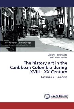portada The history art in the Caribbean Colombia during XVIII - XX Century: Barranquilla - Colombia