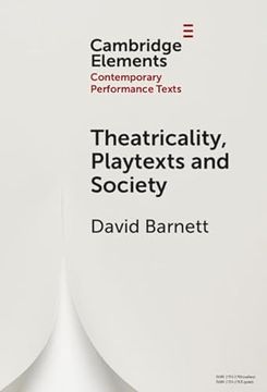 portada Theatricality, Playtexts and Society (Elements in Contemporary Performance Texts)