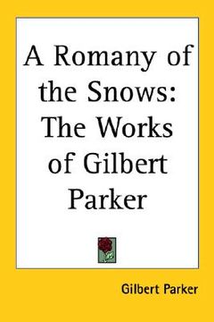 portada a romany of the snows: the works of gilbert parker (in English)