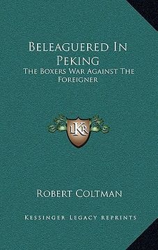 portada beleaguered in peking: the boxers war against the foreigner (in English)