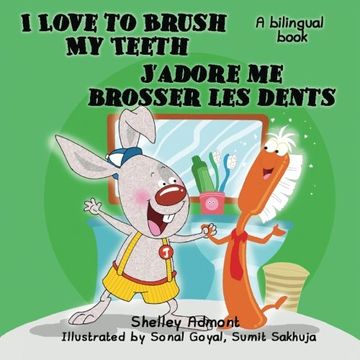 portada I Love to Brush My Teeth J'adore me brosser les dents: English French Bilingual Edition (English French Bilingual Collection)