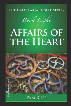 portada The Calcelaria Desire Series: Book Eight: Affairs of the Heart (in English)