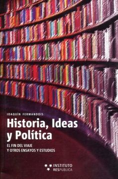 portada Historias, ideas y política: El fin del viaje y otros ensayos y estudios (in Spanish)