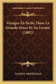 portada Voyages En Sicile, Dans La Grande Grece Et Au Levant (1802) (en Francés)