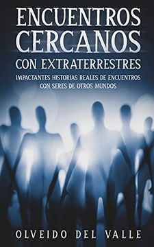 portada Encuentros Cercanos con Extraterrestres: Impactantes Historias Reales de Encuentros con Seres de Otros Mundos (in Spanish)