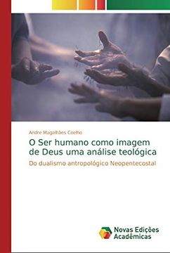 portada O ser Humano Como Imagem de Deus uma Análise Teológica: Do Dualismo Antropológico Neopentecostal (en Portugués)