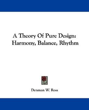 portada a theory of pure design: harmony, balance, rhythm (in English)