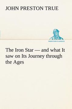 portada the iron star - and what it saw on its journey through the ages