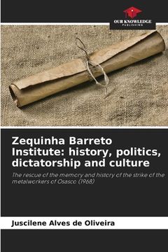 portada Zequinha Barreto Institute: history, politics, dictatorship and culture (en Inglés)