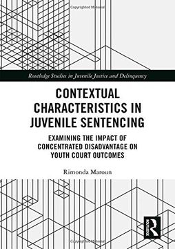 portada Contextual Characteristics in Juvenile Sentencing: Examining the Impact of Concentrated Disadvantage on Youth Court Outcomes (Routledge Studies in Juvenile Justice and Delinquency) (en Inglés)