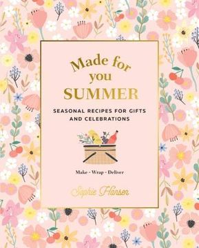 portada Made for You: Summer: Seasonal Recipes for Gifts and Celebrations: Make, Wrap, Deliver 