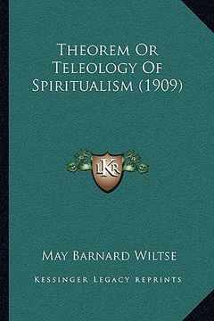 portada theorem or teleology of spiritualism (1909) (en Inglés)