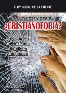 portada cristianofobia ? la polemica anticristiana tan antigua. (in Spanish)