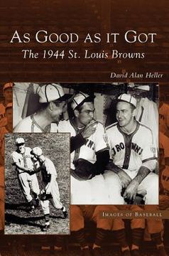 portada As Good as It Got: The 1944 St. Louis Browns (in English)