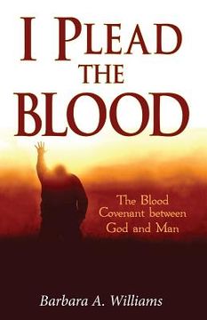 portada I Plead the Blood!: The Blood Covenant Between God and Man (in English)