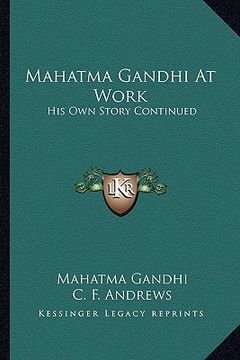 portada mahatma gandhi at work: his own story continued (in English)