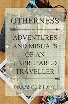 portada Otherness: Adventures and Mishaps of an Unprepared Traveller (in English)