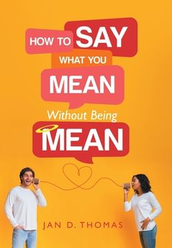 portada How to Say What You Mean Without Being Mean (in English)