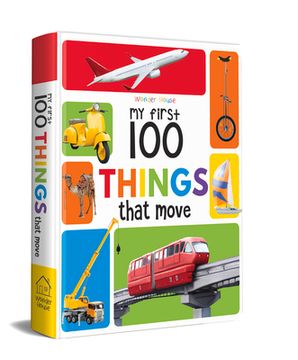 portada My First 100 Things That Move: Padded Cover Book (en Inglés)