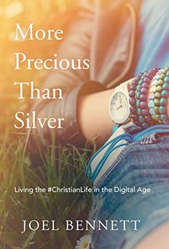 portada More Precious Than Silver: Living the #Christianlife in the Digital age (en Inglés)
