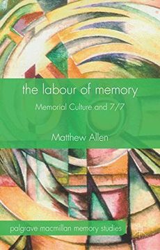 portada The Labour of Memory: Memorial Culture and 7/7 (Palgrave Macmillan Memory Studies)