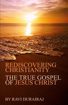 portada Rediscovering Christianity: The True Gospel of Jesus Christ (en Inglés)