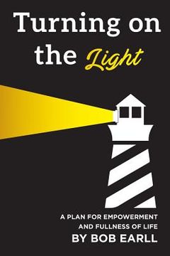 portada Turning on the Light: A Plan for Self Empowerment and Fullness of Life (en Inglés)