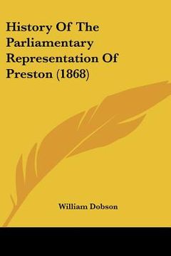 portada history of the parliamentary representation of preston (1868) (en Inglés)