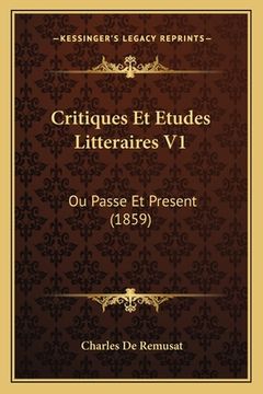 portada Critiques Et Etudes Litteraires V1: Ou Passe Et Present (1859) (en Francés)