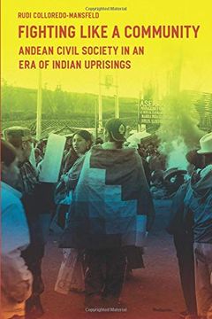portada Fighting Like a Community: Andean Civil Society in an era of Indian Uprisings (en Inglés)