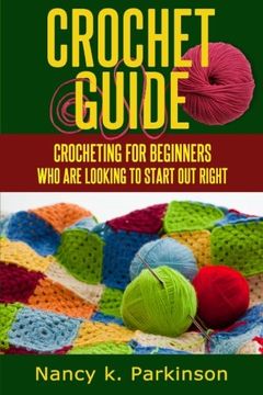 portada Crochet Guide: Crocheting for Beginners Who Are Looking to Start Out Right.