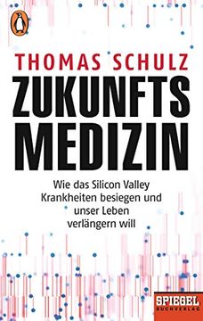 portada Zukunftsmedizin: Wie das Silicon Valley Krankheiten Besiegen und Unser Leben Verlängern Will - ein Spiegel-Buch (en Alemán)