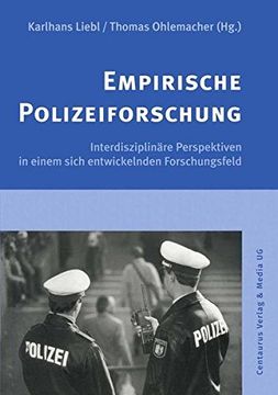 portada Empirische Polizeiforschung: Interdisziplinäre Perspektiven in Einem Sich Entwickelnden Forschungsfeld (en Alemán)