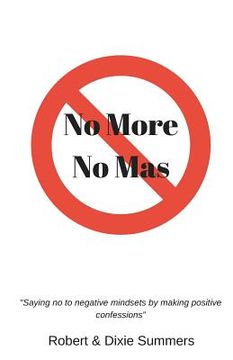 portada No More - No Mas: "saying No to Negative Mindsets by Making Positive Confessions" (en Inglés)