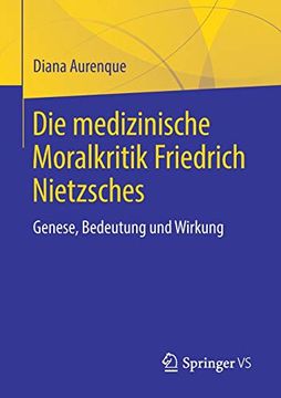 portada Die Medizinische Moralkritik Friedrich Nietzsches: Genese, Bedeutung und Wirkung (en Alemán)