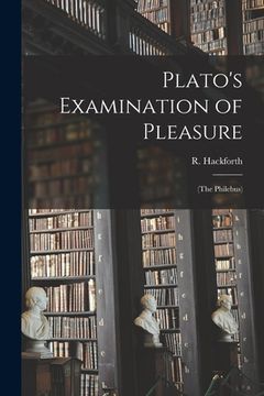 portada Plato's Examination of Pleasure; (The Philebus) (en Inglés)