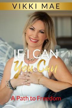 portada If I Can You Can: A Path to Freedom (in English)