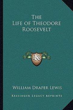 portada the life of theodore roosevelt (en Inglés)