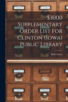 portada $3000 Supplementary Order List for Clinton (Iowa) Public Library (en Inglés)
