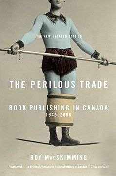 portada The Perilous Trade: Book Publishing in Canada, 1946-2006 (en Inglés)