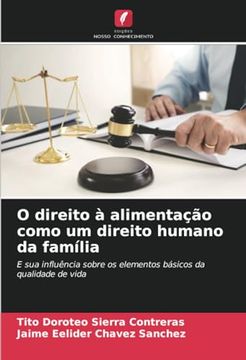 portada O Direito à Alimentação Como um Direito Humano da Família: E sua Influência Sobre os Elementos Básicos da Qualidade de Vida (en Portugués)