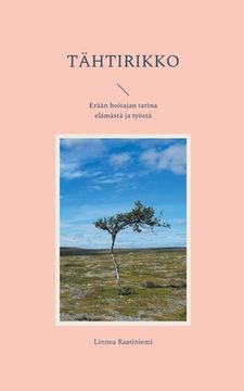 portada Tähtirikko: Erään hoitajan tarina elämästä ja työstä (en Finlandés)
