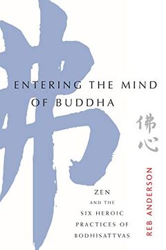 portada Entering the Mind of Buddha: Zen and the six Heroic Practices of Bodhisattvas (en Inglés)